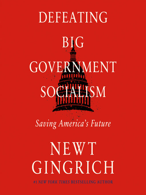 Title details for Defeating Big Government Socialism by Newt Gingrich - Available